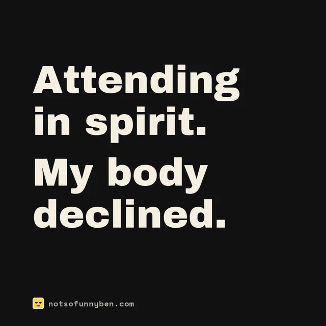 Attending in spirit. My body declined.